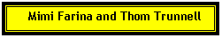 Text Box:      Mimi Farina and Thom Trunnell
